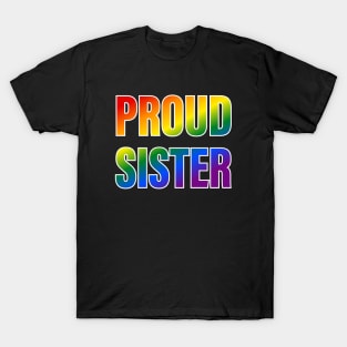 Rainbow Proud Sister LGBTQ Pride T-Shirt